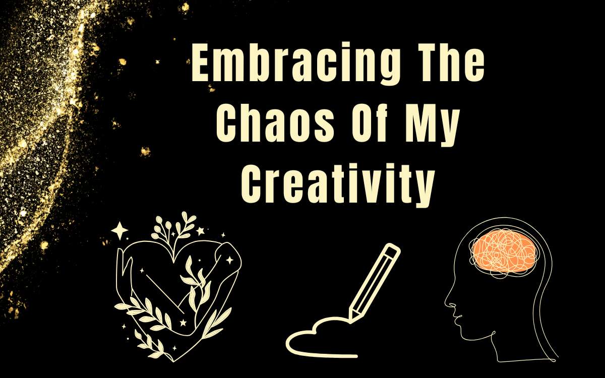 Embracing the Chaos of My Creativity